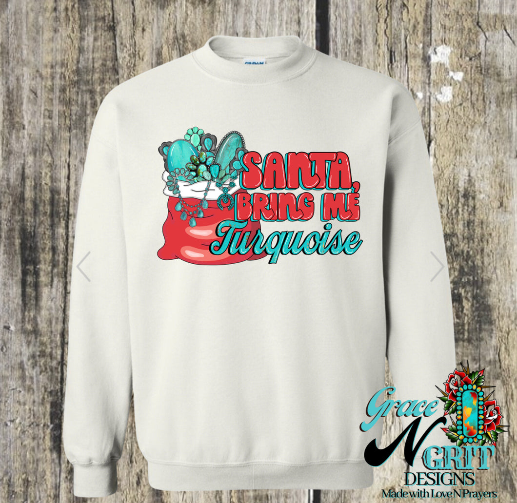 Santa Bring me Turquoise Sweatshirt